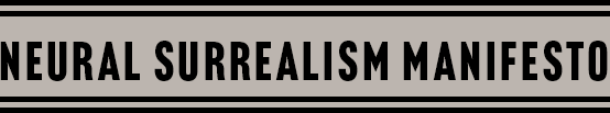 Neural surrealism manifesto